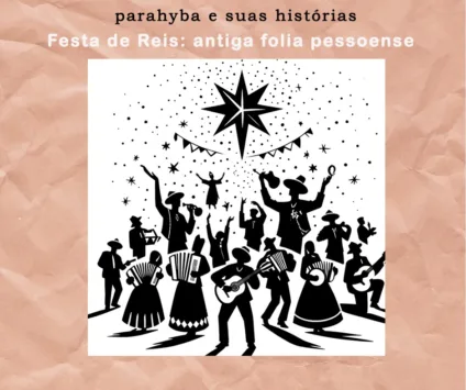 Parahyba e Suas Histórias: Festa de Reis, antiga folia pessoense - Por Sérgio Botelho