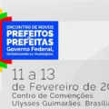 Abertas inscrições para o Encontro ‘Novos Prefeitos e Prefeitas’ realizado pelo Governo Federal