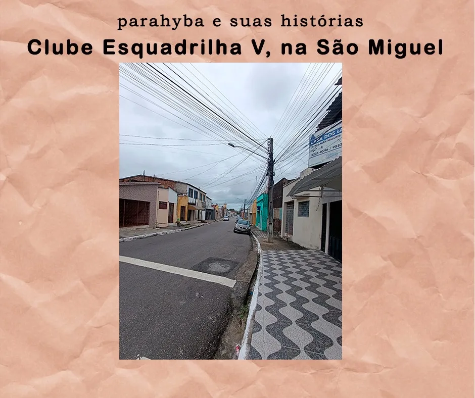 PARAHYBA E SUAS HISTÓRIAS: O clube Esquadrilha V - Por Sérgio Botelho