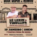 DOSE DUPLA DE HUMOR: Zé Lezin e Tirullipa se apresentam no Teatro A Pedra do Reino neste mês