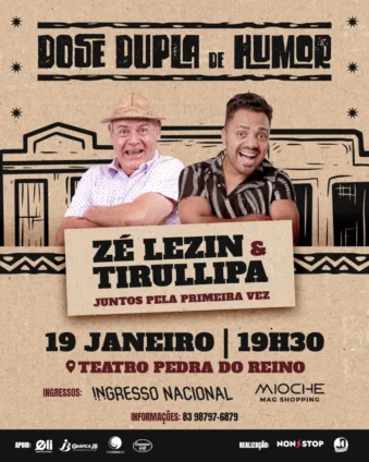 DOSE DUPLA DE HUMOR: Zé Lezin e Tirullipa se apresentam no Teatro A Pedra do Reino neste mês