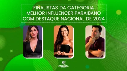 Melhor influencer paraibano com destaque nacional de 2024: veja os finalistas e vote